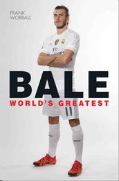 Gareth Bale - World s Greatest