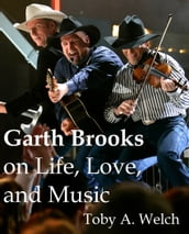 Garth Brooks on Life, Love, and Music