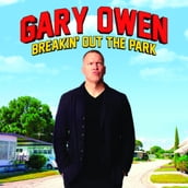 Gary Owen: Breakin  Out The Park