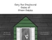 Gary the Greyhound Gazes at Green Gables
