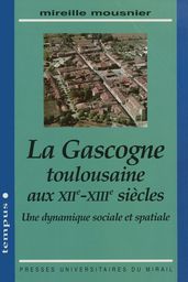 La Gascogne toulousaine aux XIIe-XIIIe siècles