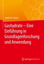 Gashydrate  Eine Einführung in Grundlagenforschung und Anwendung