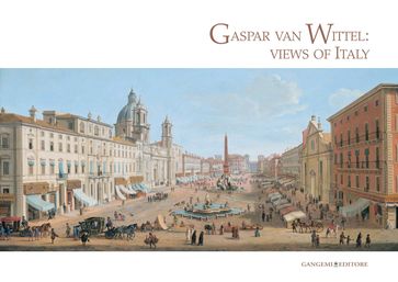 Gaspar van Wittel: views of Italy - Cesare Lampronti - Emanuela Tarizzo