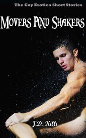 Gay Erotica: Movers And Shakers, Gay Erotica short stories Book 2