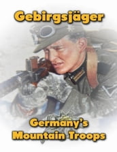 Gebirgsjaeger: Germany s Mountain Troops