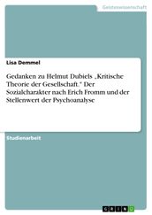 Gedanken zu Helmut Dubiels  Kritische Theorie der Gesellschaft.  Der Sozialcharakter nach Erich Fromm und der Stellenwert der Psychoanalyse