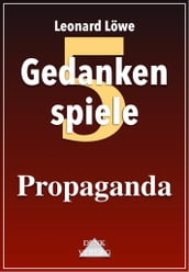 Gedankenspiele Thema 5: Propaganda
