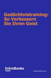 Gedächtnistraining: So Verbessern Sie Ihren Geist