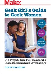 Geek Girl s Guide to Geek Women