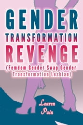 Gender Transformation Revenge (Femdom Gender Swap Gender Transformation Lesbian)