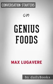 Genius Foods: by Max Lugavere   Conversation Starters