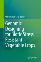 Genomic Designing for Biotic Stress Resistant Vegetable Crops