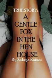 A Gentle Fox In The Hen House: A True Story