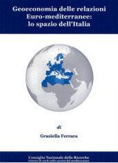 Geoeconomia delle relazioni euro-mediterranee: lo spazio dell Italia
