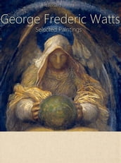 George Frederic Watts: Selected Paintings (Colour Plates)