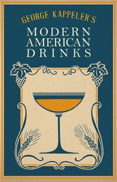 George Kappeler s Modern American Drinks