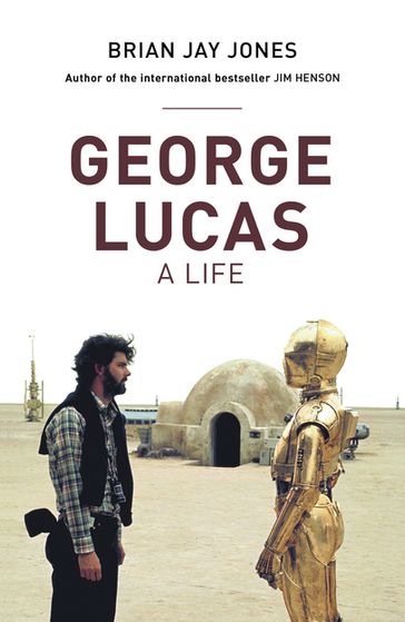 George Lucas - Brian Jay Jones