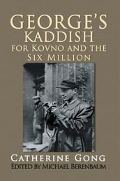 George s Kaddish for Kovno and the Six Million