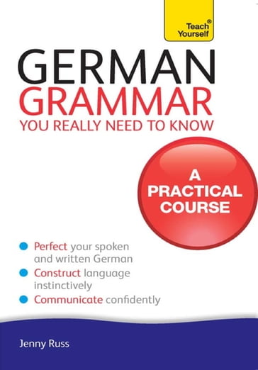 German Grammar You Really Need To Know: Teach Yourself - Jenny Russ