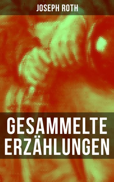 Gesammelte Erzählungen von Joseph Roth - Joseph Roth