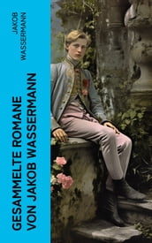 Gesammelte Romane von Jakob Wassermann