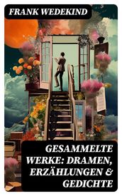 Gesammelte Werke: Dramen, Erzählungen & Gedichte