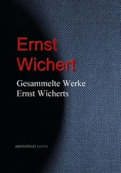 Gesammelte Werke Ernst Wicherts