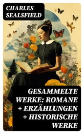 Gesammelte Werke: Romane + Erzählungen + Historische Werke