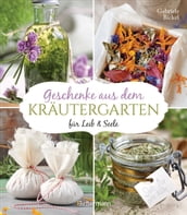 Geschenke aus dem Kräutergarten für Leib & Seele