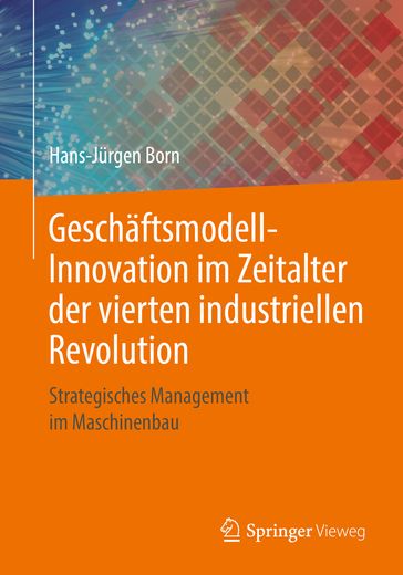 Geschäftsmodell-Innovation im Zeitalter der vierten industriellen Revolution - Hans-Jurgen Born