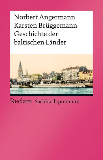 Geschichte der baltischen Länder - Karsten Bruggemann - Norbert Angermann