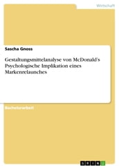 Gestaltungsmittelanalyse von McDonald s Psychologische Implikation eines Markenrelaunches