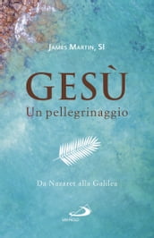 Gesù. Un pellegrinaggio