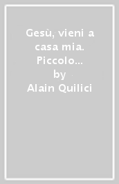 Gesù, vieni a casa mia. Piccolo ritiro tra le pareti di casa