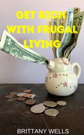 Get Rich with Frugal Living