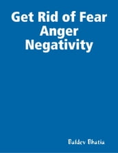 Get Rid of Fear Anger Negativity