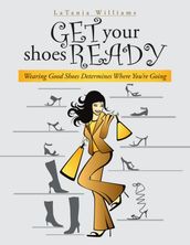 Get Your Shoes Ready: Wearing Good Shoes Determines Where You re Going