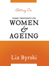 Getting On: Some Thoughts on Women and Ageing