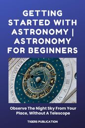 Getting Started With Astronomy - Astronomy For Beginners