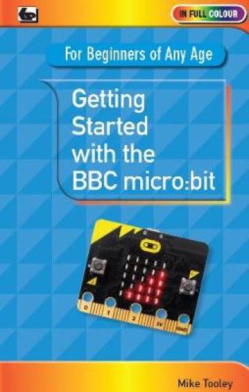 Getting Started with the BBC Micro:Bit - Mike Tooley
