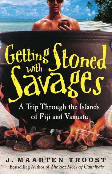 Getting Stoned with Savages - J. Maarten Troost