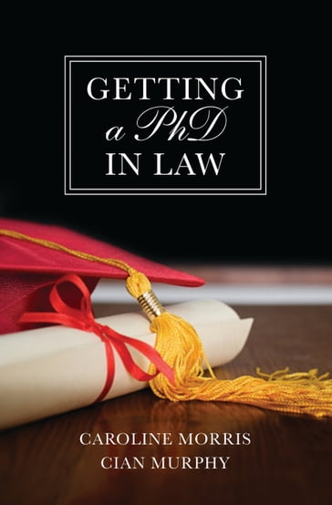 Getting a PhD in Law - Dr Caroline Morris - Dr Cian C Murphy