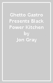 Ghetto Gastro Presents Black Power Kitchen