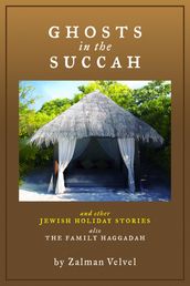 Ghosts in the Succah and Other Jewish Holiday Stories