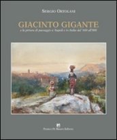 Giacinto Gigante e la pittura di paesaggio in Italia dal  600 all 800