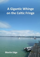 A Gigantic Whinge on the Celtic Fringe