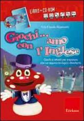 Giochi... amo con l inglese. Con CD-ROM