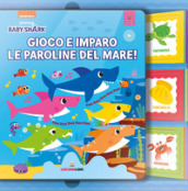 Gioco e imparo le paroline del mare! Baby Shark. Ediz. a colori. Con Gioco