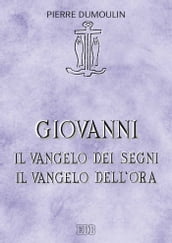 Giovanni.Il vangelo dei Segni Il vangelo dell ora