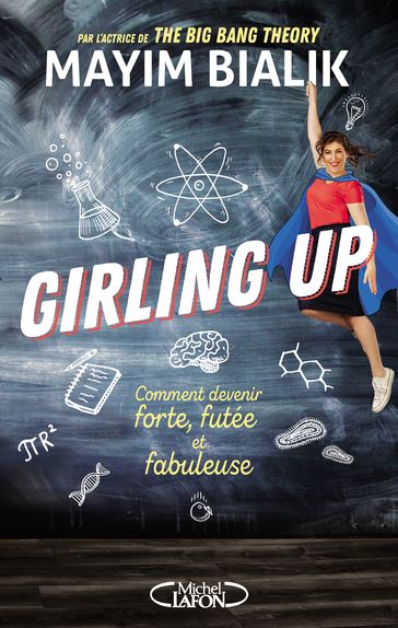 Girling up - Comment être forte, futée et fabuleuse - Mayim Bialik